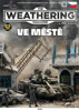 WEATHERING magazín* V Meste *